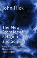 The New Frontier of Religion and Science: Religious Experience, Neuroscience and the Transce...