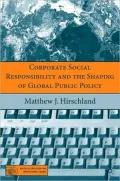 Corporate Social Responsibility And The Shaping Of Global Public Policy