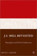 J.S. Mill Revisited: Biographical and Political Explorations