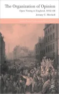 Organization of Opinion: Open Voting in England, 1832-68