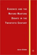 Eugenics And The Nature-Nurture Debate In The Twentieth Century