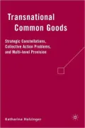 Transnational Common Goods: Strategic Constellations, Collective Action Problems, and Multi-Level Provision