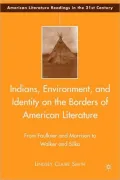 Indians, Environment, and Identity on the Borders of American Literature: From Faulkner and Morrison to Walker and Silko