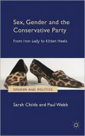 Sex, Gender and the Conservative Party: From Iron Lady to Kitten Heels