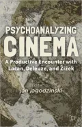 Psychoanalyzing Cinema: A Productive Encounter with Lacan, Deleuze, and Zizek