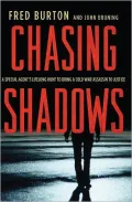 Chasing Shadows: A Special Agent's Lifelong Hunt to Bring A Cold War Assassin to Justice