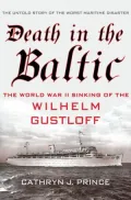 Death in the Baltic: The World War II Sinking of the Wilhelm Gustloff
