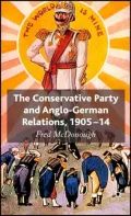 Conservative Party and Anglo-German Relations, 1905-1914