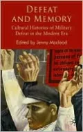 Defeat and Memory: Cultural Histories of Military Defeat in the Modern ERA