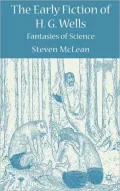 The Early Fiction of H. G. Wells: Fantasies of Science