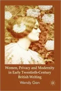 Women, Privacy And Modernity In Early Twentieth-Century British Writing