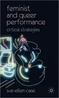 Feminist and Queer Performance: Critical Strategies