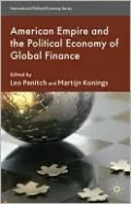 American Empire and the Political Economy of Global Finance