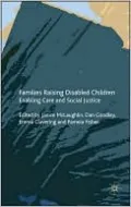 Families Raising Disabled Children: Enabling Care and Social Justice