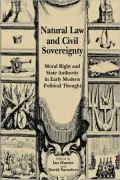 Natural Law and Civil Sovereignty: Moral Right and State Authority in Early Modern Political Thought