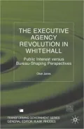 The Executive Agency Revolution in Whitehall: Public Interest Versus Bureau-Shaping Perspectives