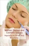 Women, Doctors and Cosmetic Surgery: Negotiating the 'Normal' Body