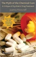 The Myth of the Chemical Cure: A Critique of Psychiatric Drug Treatment