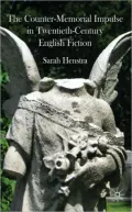 The Counter-Memorial Impulse in Twentieth-Century English Fiction