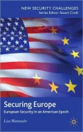 Securing Europe: European Security in an American Epoch