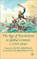 The Age of Revolutions in Global Context, C. 1760-1840