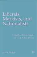 Liberals, Marxists, and Nationalists: Competing Interpretations of South African History