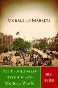 Morals and Markets: An Evolutionary Account of the Modern World