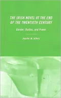 Irish Novel at the End of the Twentieth Century: Gender, Bodies, and Power