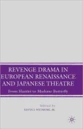 Revenge Drama in European Renaissance and Japanese Theater: From Hamlet to Madame Bufferfly