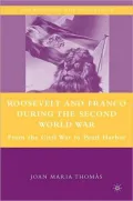 Roosevelt and Franco During the Second World War: From the Spanish Civil War to Pearl Harbor