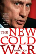 New Cold War: The Future of Russia and the Threat to the West