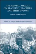 Global Assault on Teaching, Teachers, and their Unions: Stories for Resistance