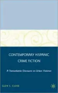 Contemporary Hispanic Crime Fiction: A Transatlantic Discourse on Urban Violence