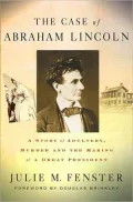 Case of Abraham Lincoln: A Story of Adultery, Murder, and the Making of a Great President