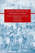Walled Towns and the Shaping of France: From the Medieval to the Early Modern Era