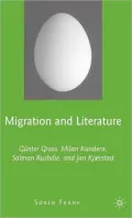 Migration and Literature: Gunter Grass, Milan Kundera, Salman Rushdie, and Jan Kjaerstad