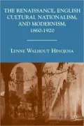 Renaissance, English Cultural Nationalism, and Modernism, 1860-1920