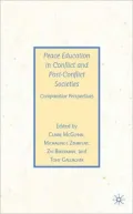 Peace Education in Conflict and Post-Conflict Societies: Comparative Perspectives