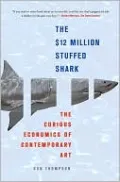 $12 Million Stuffed Shark: The Curious Economics of Contemporary Art