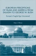 European Perceptions Of Islam And America From Saladin To George W. Bush