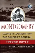 Montgomery: Lessons in Leadership from the Soldier’s General