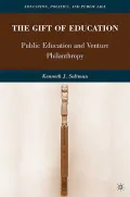 The Gift of Education: Public Education and Venture Philanthropy (Education, Politics and Pu...