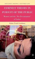Feminist Theory in Pursuit of the Public: Women and the "Re-Privatization" of Labor (Educati...