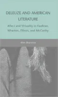 Deleuze and American Literature: Affect and Virtuality in Faulkner, Wharton, Ellison and McCarthy