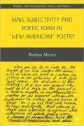 Male Subjectivity and Poetic Form in New American Poetry