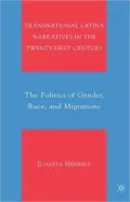 Transnational Latina Narratives in the Twenty-First Century: The Politics of Gender, Race, and Migrations