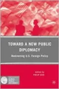 Toward a New Public Diplomacy: Redirecting U.S. Foreign Policy