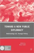 Toward a New Public Diplomacy: Redirecting U. S. Foreign Policy