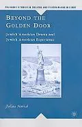Beyond the Golden Door: Jewish American Drama and Jewish American Experience (Palgrave Studi...