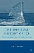 The Spiritual History of Ice: Romanticism, Science, and the Imagination